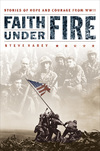 Faith Under Fire: Stories of Hope and Courage from World War II