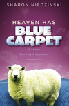 Heaven Has Blue Carpet: A Sheep Story by a Suburban Housewife