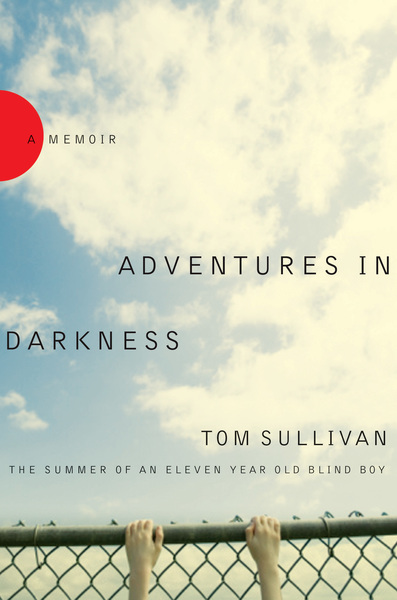 Adventures in Darkness: Memoirs of an Eleven-Year-Old Blind Boy