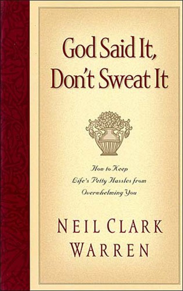 God Said It, Don't Sweat It: Sound Encouragement to Keep the Little Things from Overwhelming You