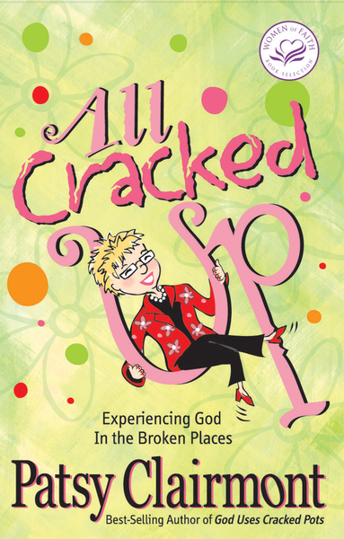 All Cracked Up: Experiencing God in the Broken Places