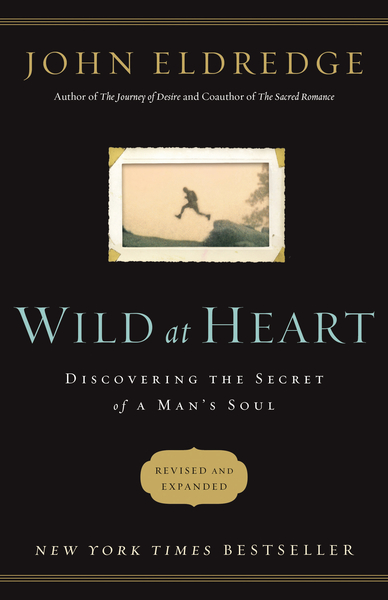 Wild at Heart Revised and   Updated