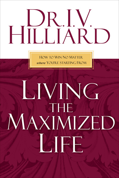 Living the Maximized Life: How to Win No Matter Where You're Starting From