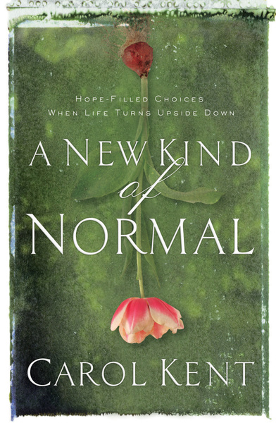 New Kind of Normal: Hope-Filled Choices When Life Turns Upside Down