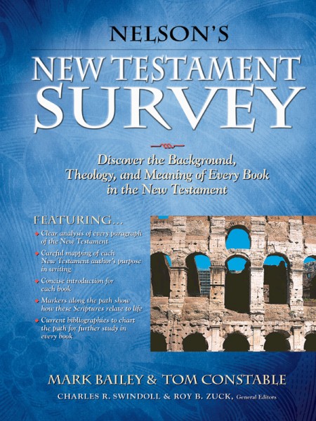 Nelson's New Testament Survey: Discovering the Essence, Background & Meaning About Every New Testament Book