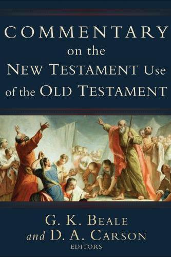 Commentary on the New Testament Use of the Old Testament