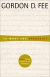 To What End Exegesis?: Essays Textual, Exegetical, and Theological