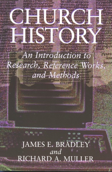 Church History: An Introduction to Research, Reference Works, and Methods