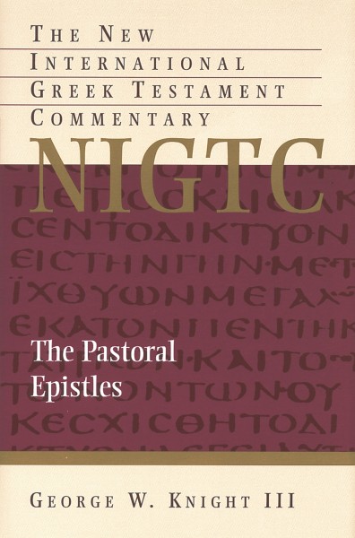 Pastoral Epistles: New International Greek Testament Commentary Series (NIGTC)