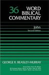 Word Biblical Commentary: Volume 36: John, Rev. Ed. (WBC)
