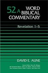 Word Biblical Commentary: Volume 52a: Revelation 1–5 (WBC)