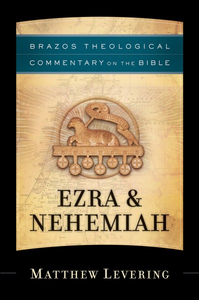 Brazos Theological Commentary: Ezra and Nehemiah (BTC)