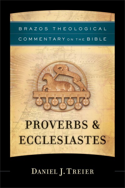 Brazos Theological Commentary: Proverbs and Ecclesiastes (BTC)