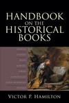 Baker Handbook on the Historical Books: Joshua, Judges, Ruth, Samuel, Kings, Chronicles, Ezra-Nehemiah, Esther