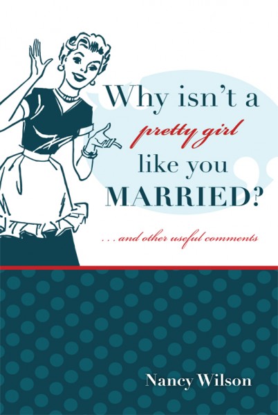 Why Isn't a Pretty Girl Like You Married? and Other Helpful Comments