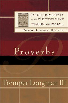 Baker Commentary on the Old Testament: Wisdom and Psalms - Proverbs
