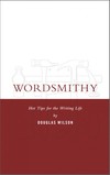 Wordsmithy: Hot Tips for the Writing Life