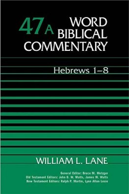 Word Biblical Commentary: Volume 47A: Hebrews 1-8 (WBC)
