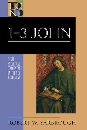 1-3 John: Baker Exegetical Commentary on the New Testament (BECNT)