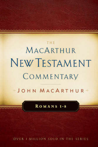 Romans 1-8 MacArthur New Testament Commentary