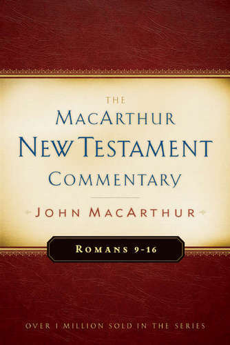 Romans 9-16 MacArthur New Testament Commentary