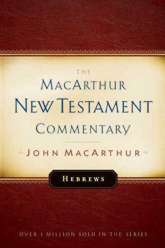 Hebrews MacArthur New Testament Commentary