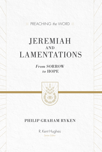 Preaching the Word - Jeremiah and Lamentations