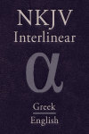 NKJV Greek-English Interlinear New Testament