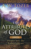 Attributes of God, Vol. 2: Deeper Into the Father’s Heart