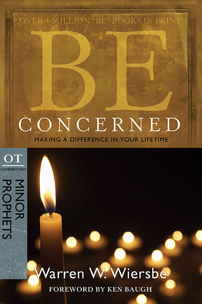 Be Concerned (Minor Prophets) Making a Difference in Your Lifetime