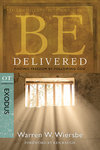 BE Delivered (Wiersbe BE Series - Exodus)