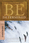 BE Determined (Wiersbe BE Series - Nehemiah)