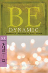 BE Dynamic (Wiersbe BE Series - Acts 1-12)