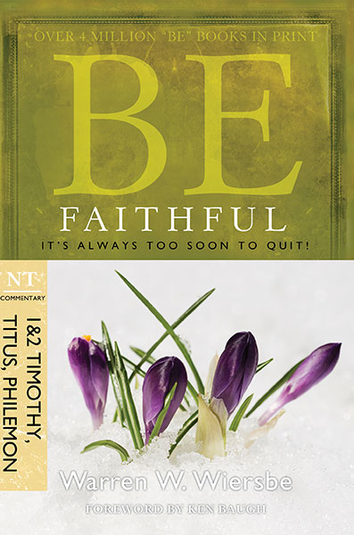 BE Faithful (Wiersbe BE Series - 1 & 2 Timothy, Titus, Philemon)