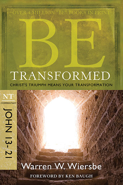BE Transformed (Wiersbe BE Series - John 13-21)