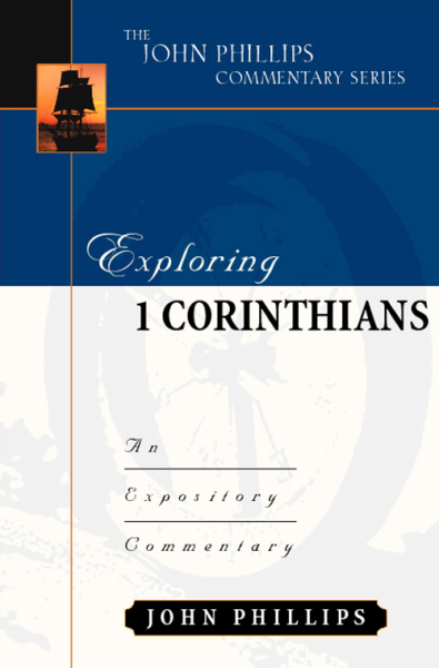 John Phillips Commentary Series - Exploring 1 Corinthians