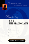 John Phillips Commentary Series - Exploring 1 & 2 Thessalonians