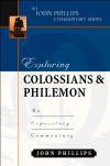 John Phillips Commentary Series - Exploring Colossians and Philemon