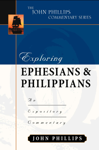 John Phillips Commentary Series - Exploring Ephesians and Philippians