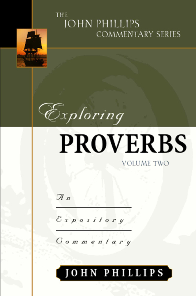 John Phillips Commentary Series - Exploring Proverbs Vol. 2