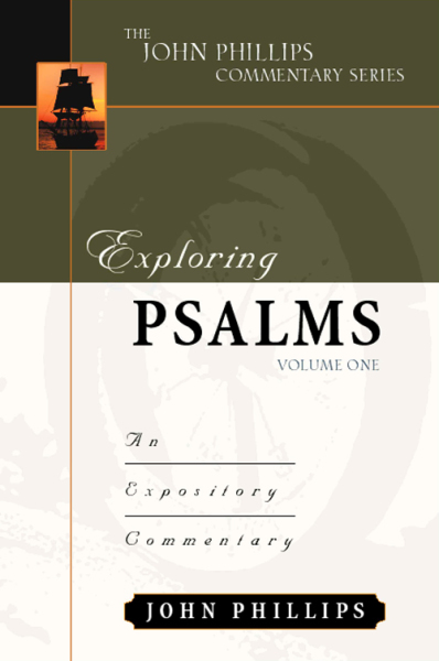 John Phillips Commentary Series - Exploring Psalms Vol. 1