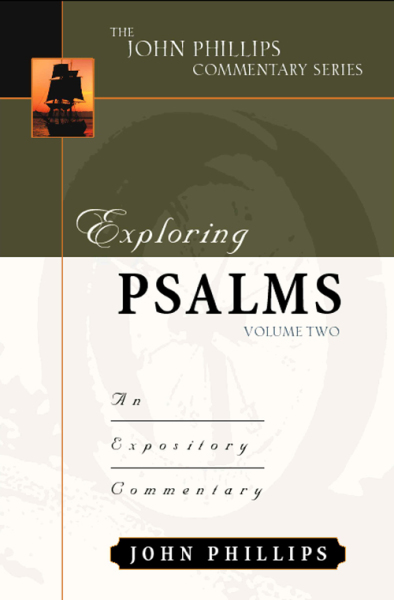 John Phillips Commentary Series - Exploring Psalms Vol. 2