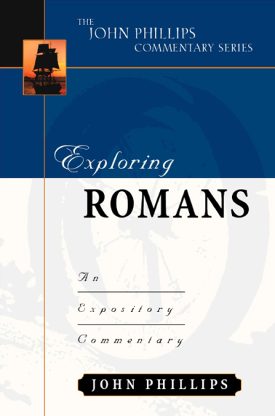 John Phillips Commentary Series - Exploring Romans