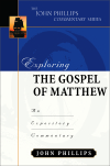 John Phillips Commentary Series - Exploring the Gospel of Matthew