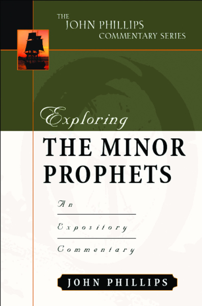 John Phillips Commentary Series - Exploring the Minor Prophets