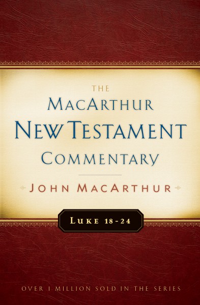 Luke 18-24 MacArthur New Testament Commentary