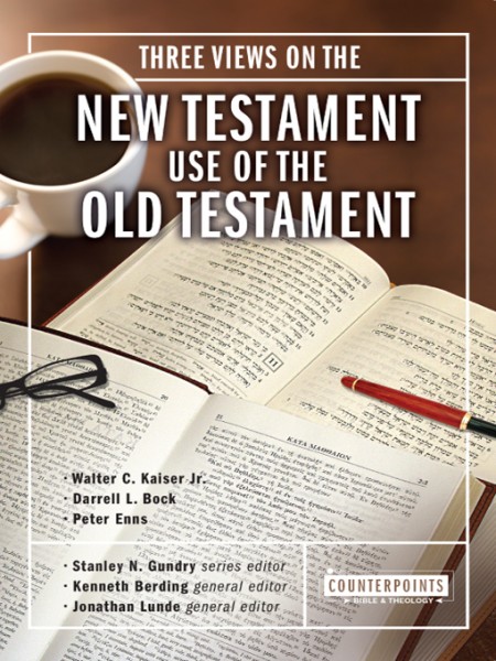 Counterpoints: Three Views on the New Testament Use of the Old Testament