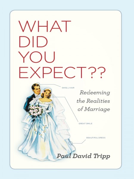 What Did You Expect?: Redeeming the Realities of Marriage