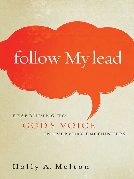 Follow My Lead: Responding to God's Voice in Everyday Encounters