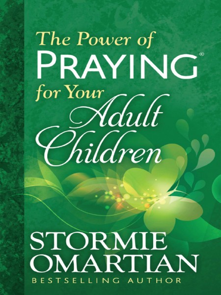 Power of Praying for your Adult Children, The